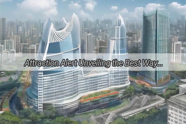 Attraction Alert Unveiling the Best Ways to Find Fun in Guangzhou